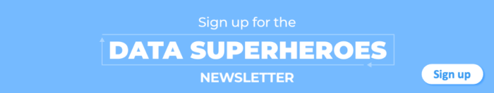 Sign up for the data superheroes newsletter