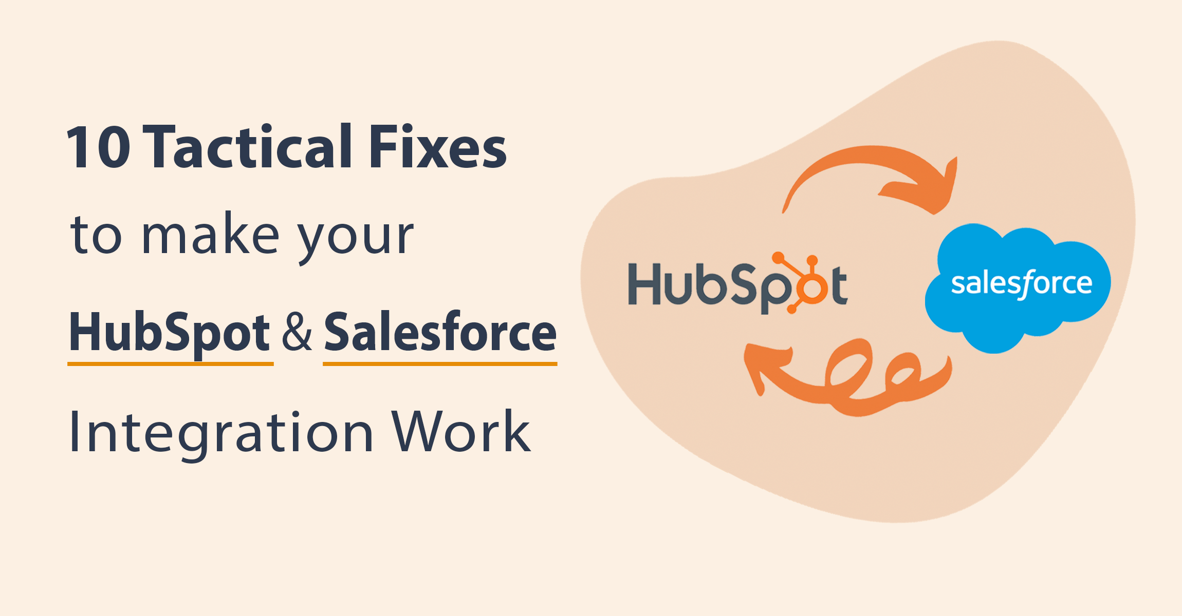 10 Tactical Fixes to Make your Hubspot and Salesforce Integration Work