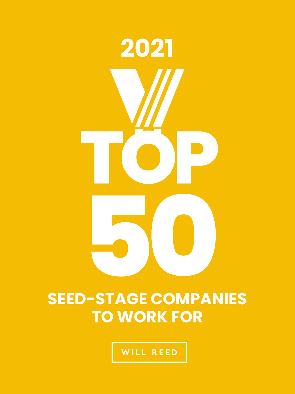 2021 Will Reed Award for Top 50 Seed-Stage Companies to Work For