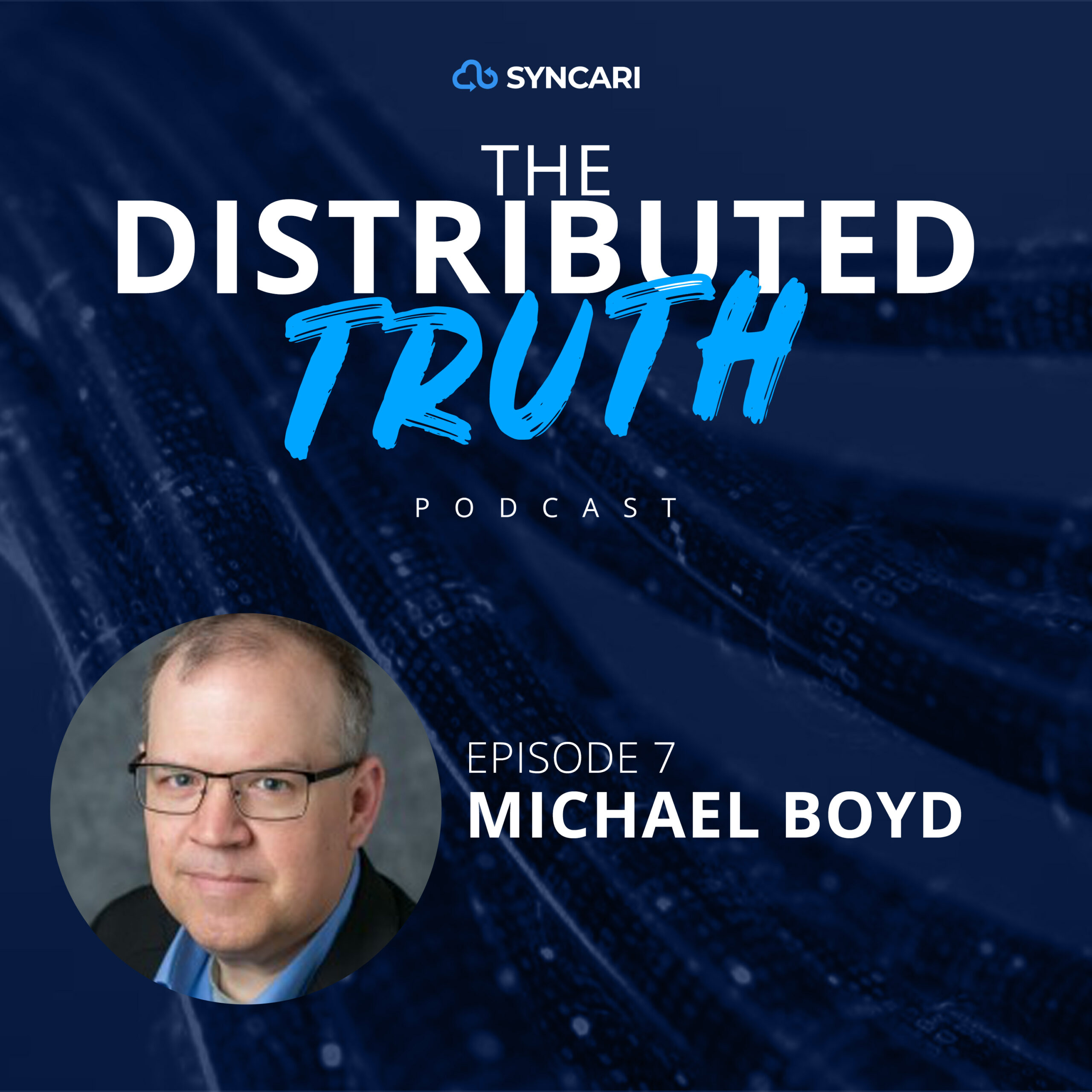 Episode 7: The Distributed Truth with Michael Boyd