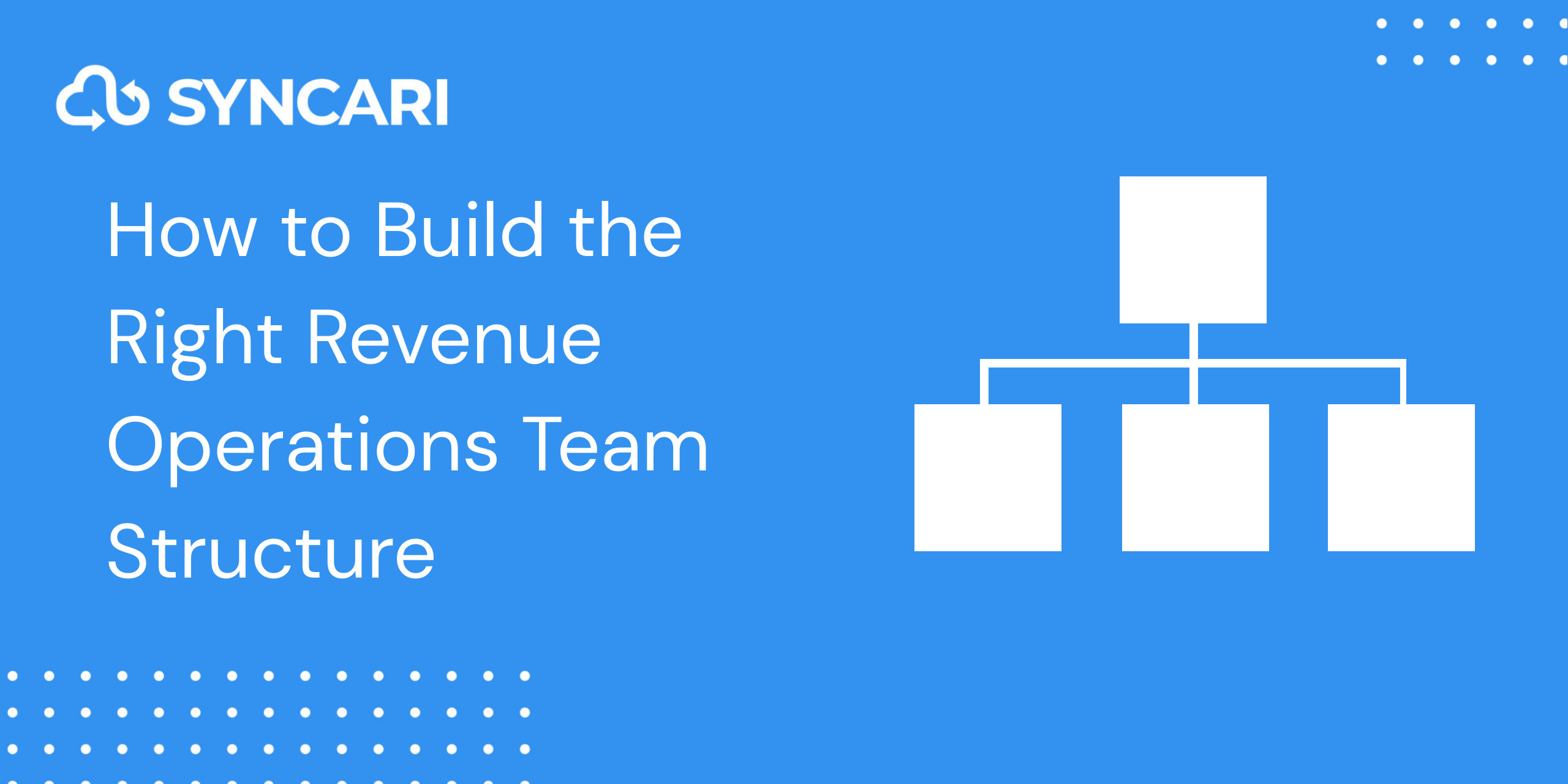How to Build the Right Revenue Operations Team Structure