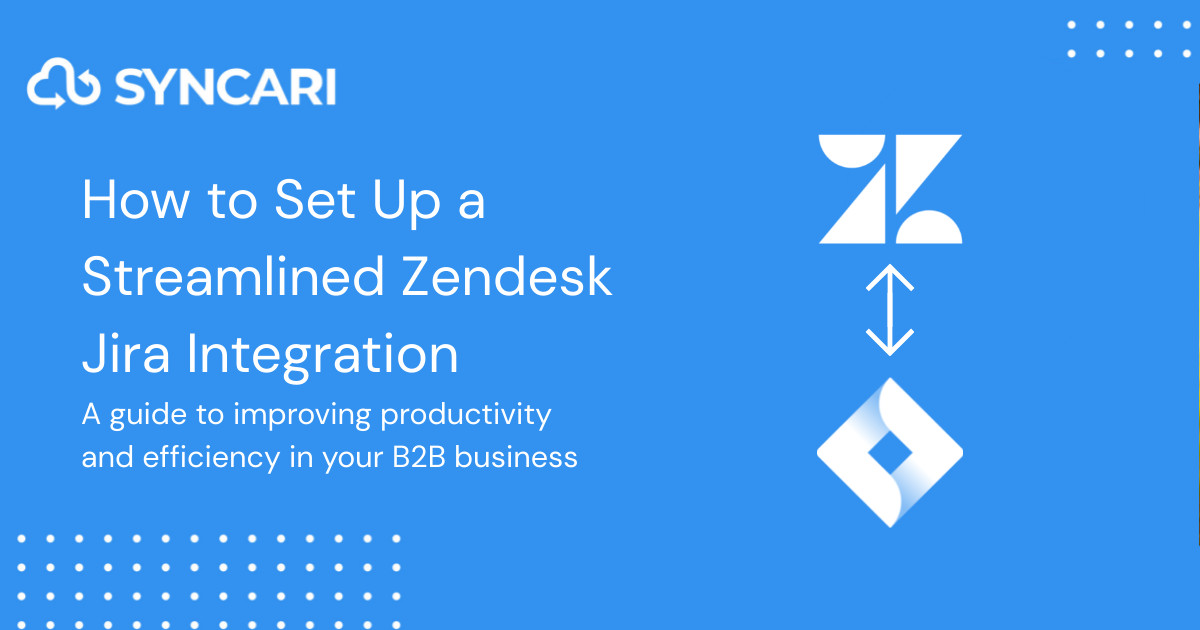 How to setup a streamlined Zendesk Jira integration: A guide to improving productivity and efficiency in your B2B business