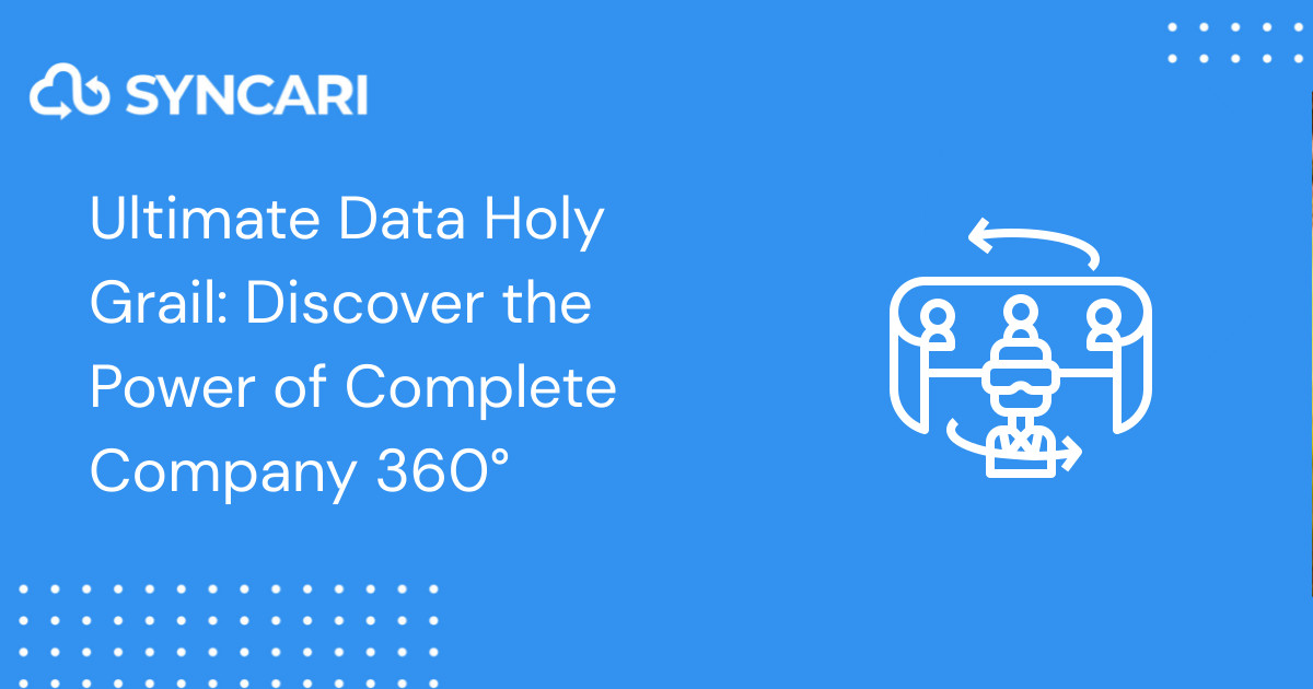 Ultimate Data Holy Grail: Discover the Power of Complete Company 360°