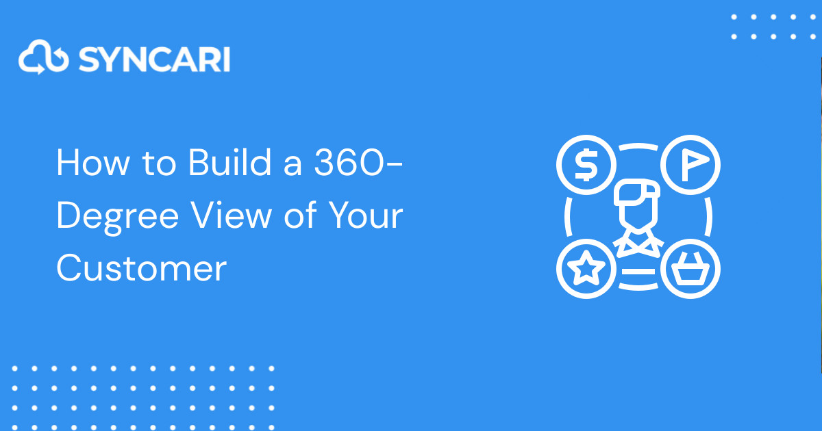 How to Build a 360-Degree View of Your Customer