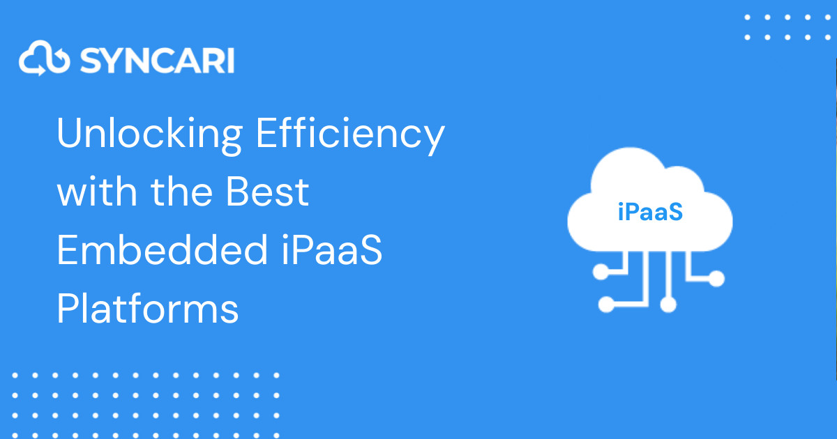 Unlocking Efficiency with the Best Embedded iPaaS Platforms