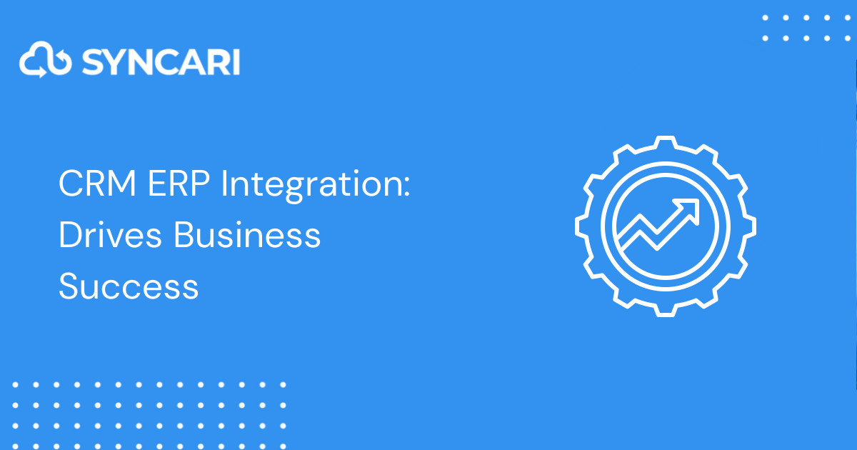 CRM ERP Integration: How to Drive Business Success