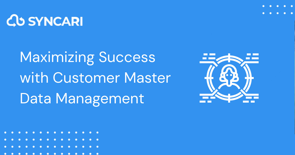 Maximizing Success with Customer Master Data Management