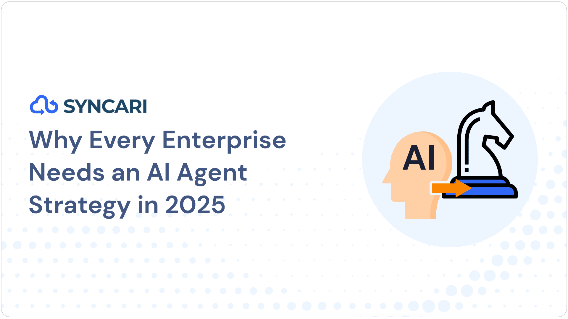 Cover image for Why Every Enterprise Needs an AI Agent Strategy in 2025
