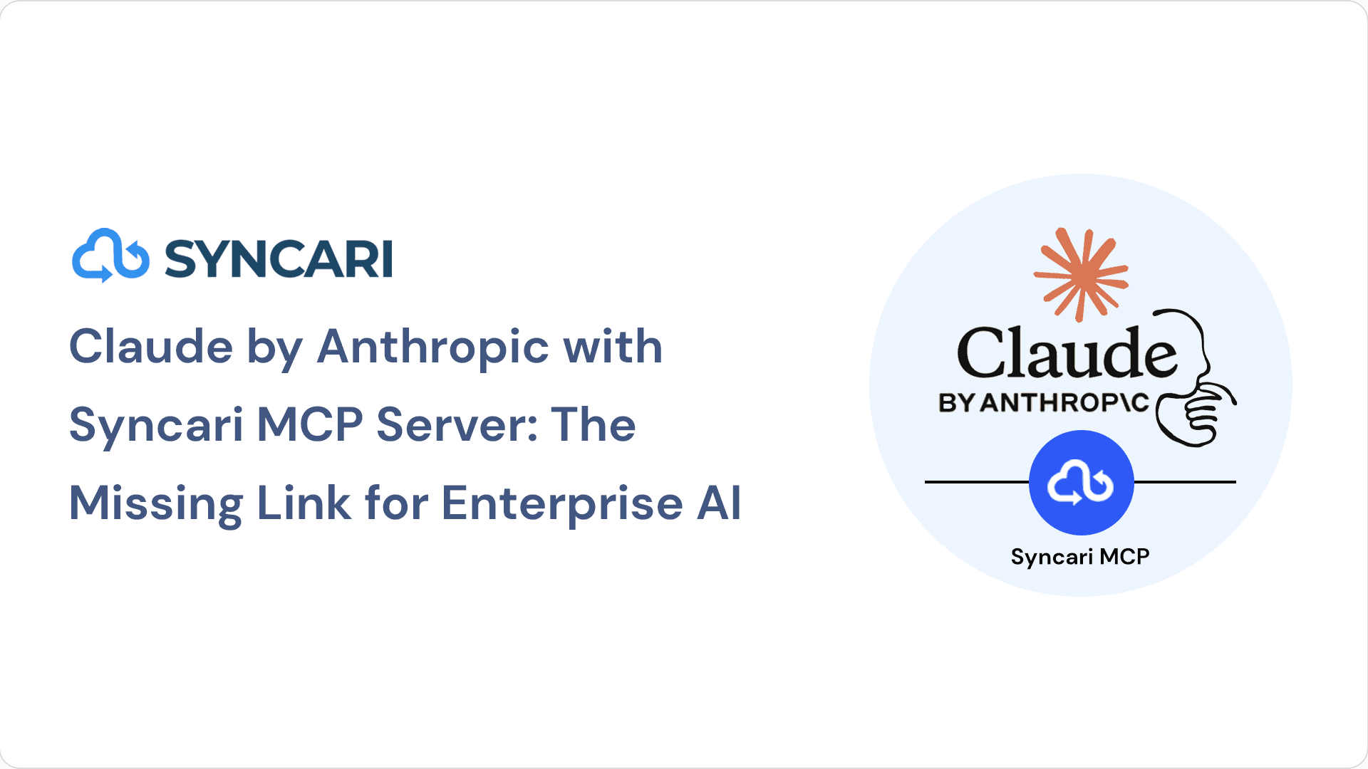 Cover image for Claude by Anthropic with Syncari MCP Server: The Missing Link for Enterprise AI