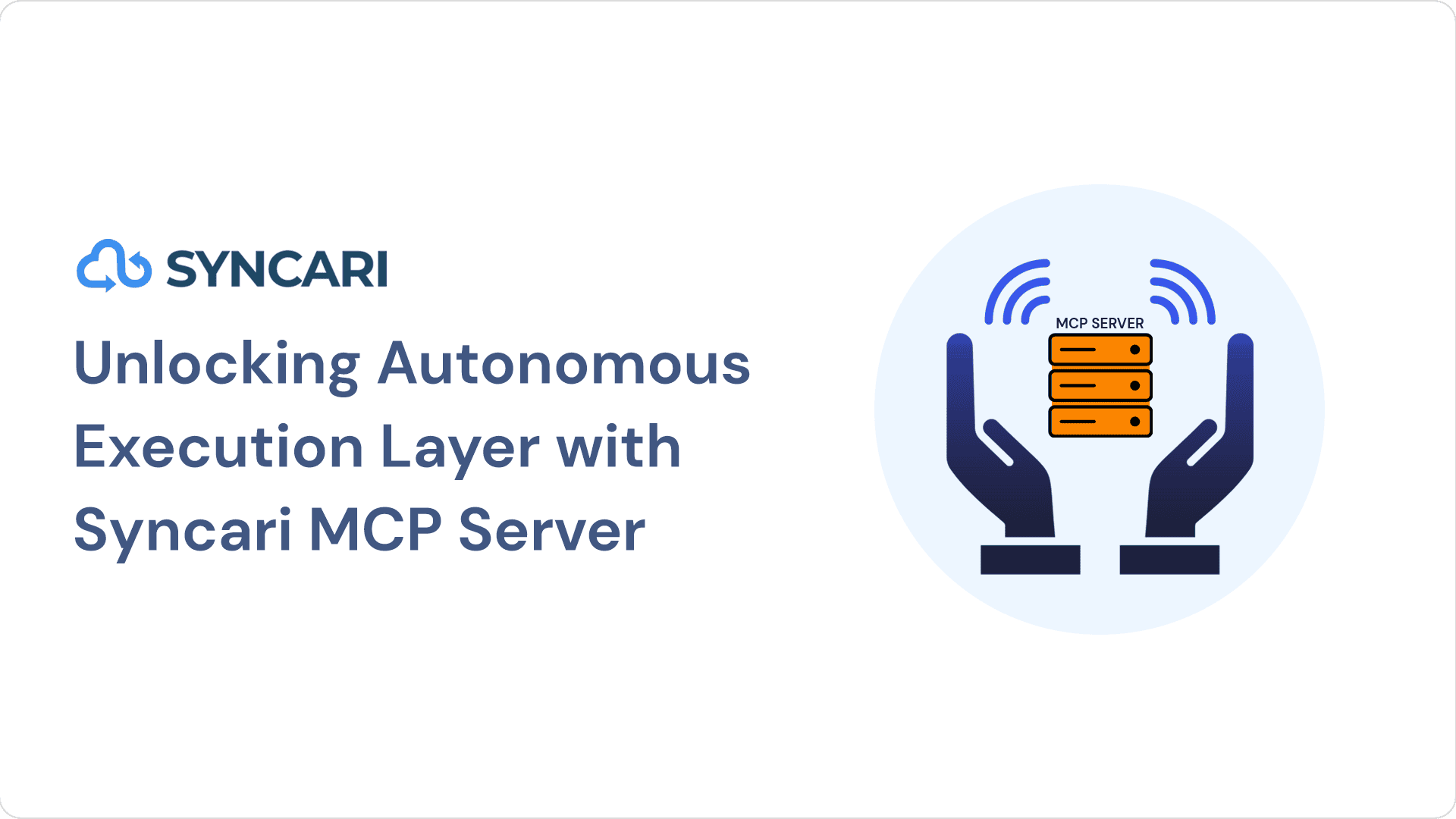 Cover image for Unlocking Autonomous Execution Layer with Syncari MCP Server
