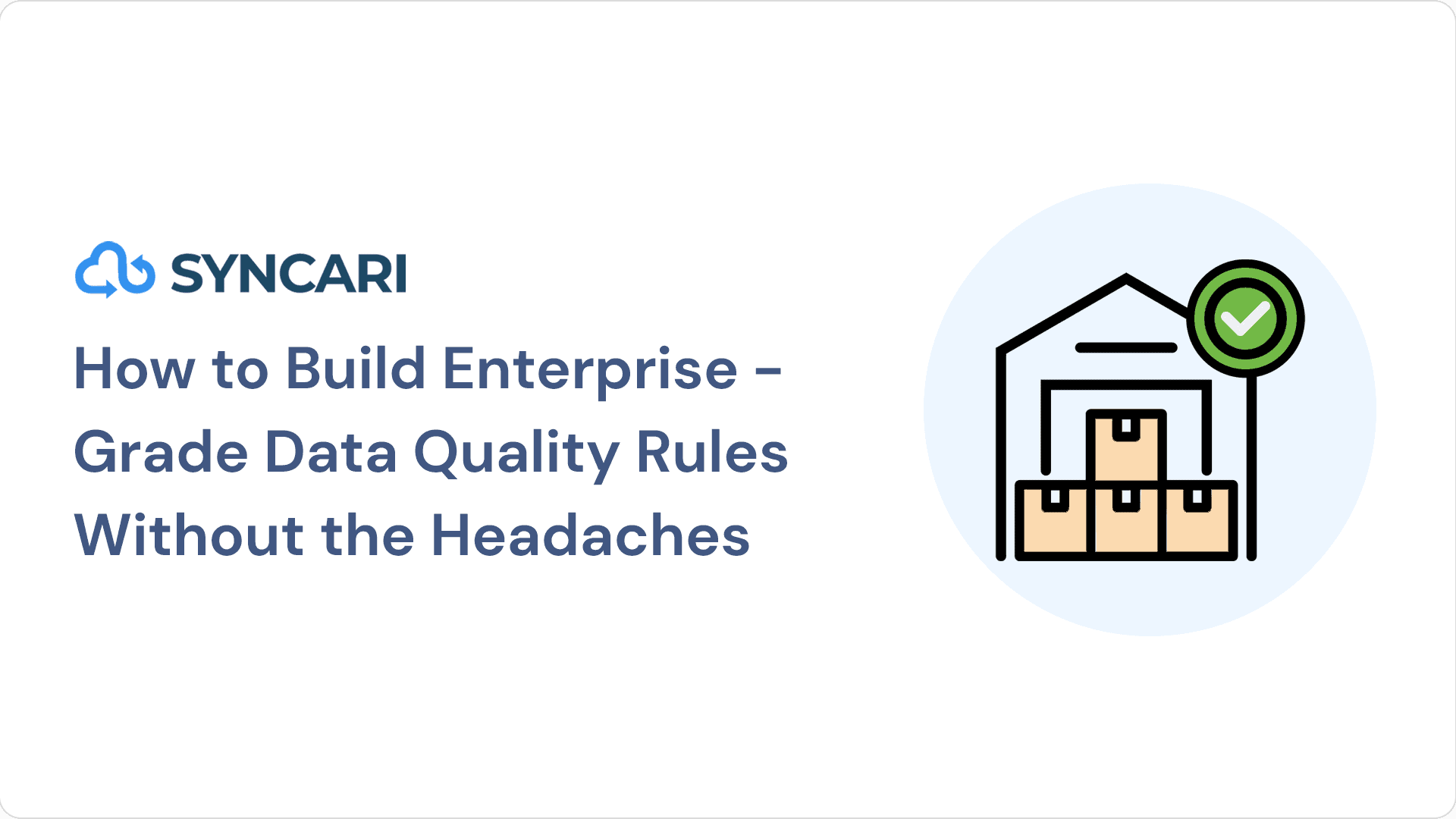 Cover image for How to Build Enterprise-Grade Data Quality Rules Without the Headaches
